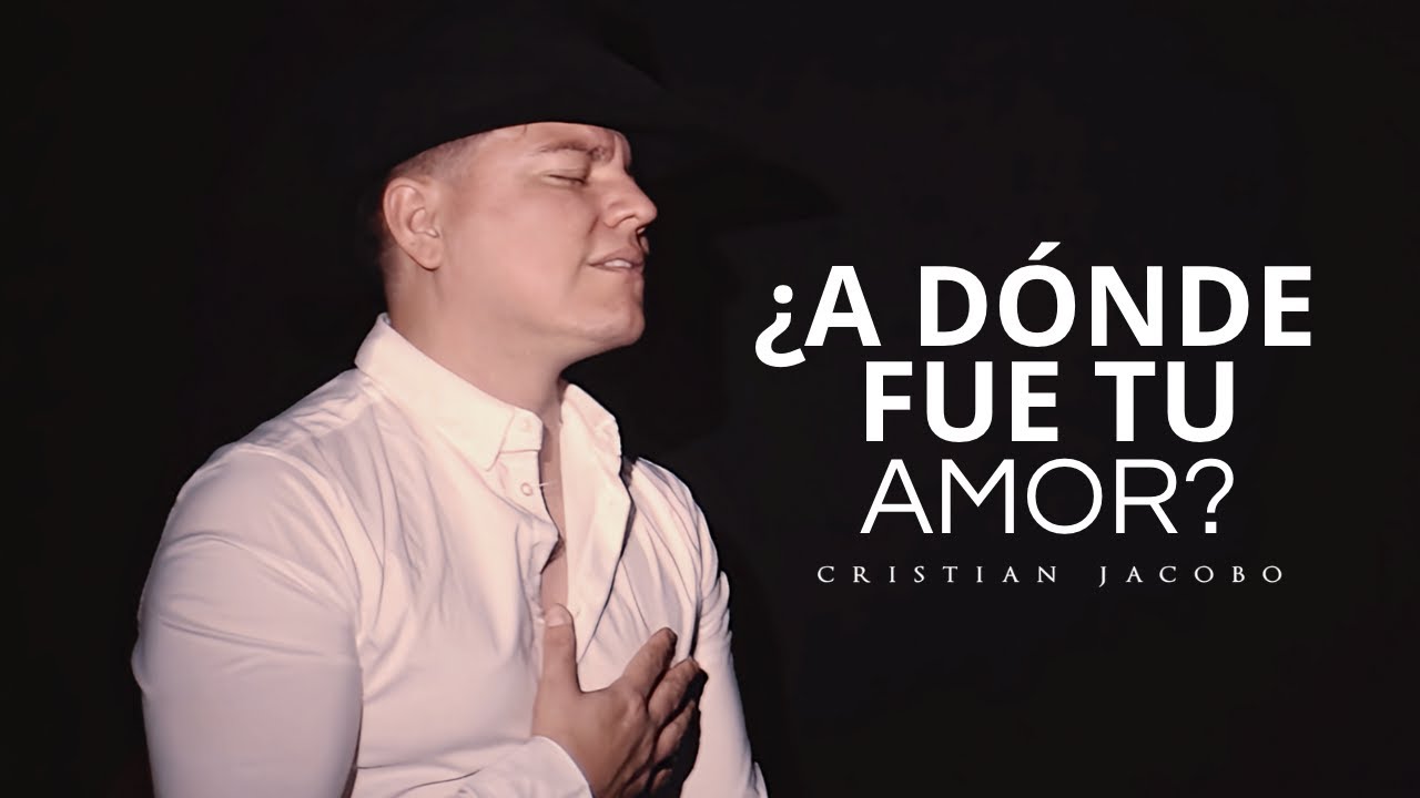 Cristian Jacobo - A Dónde Fue Tu Amor? - Video Oficial