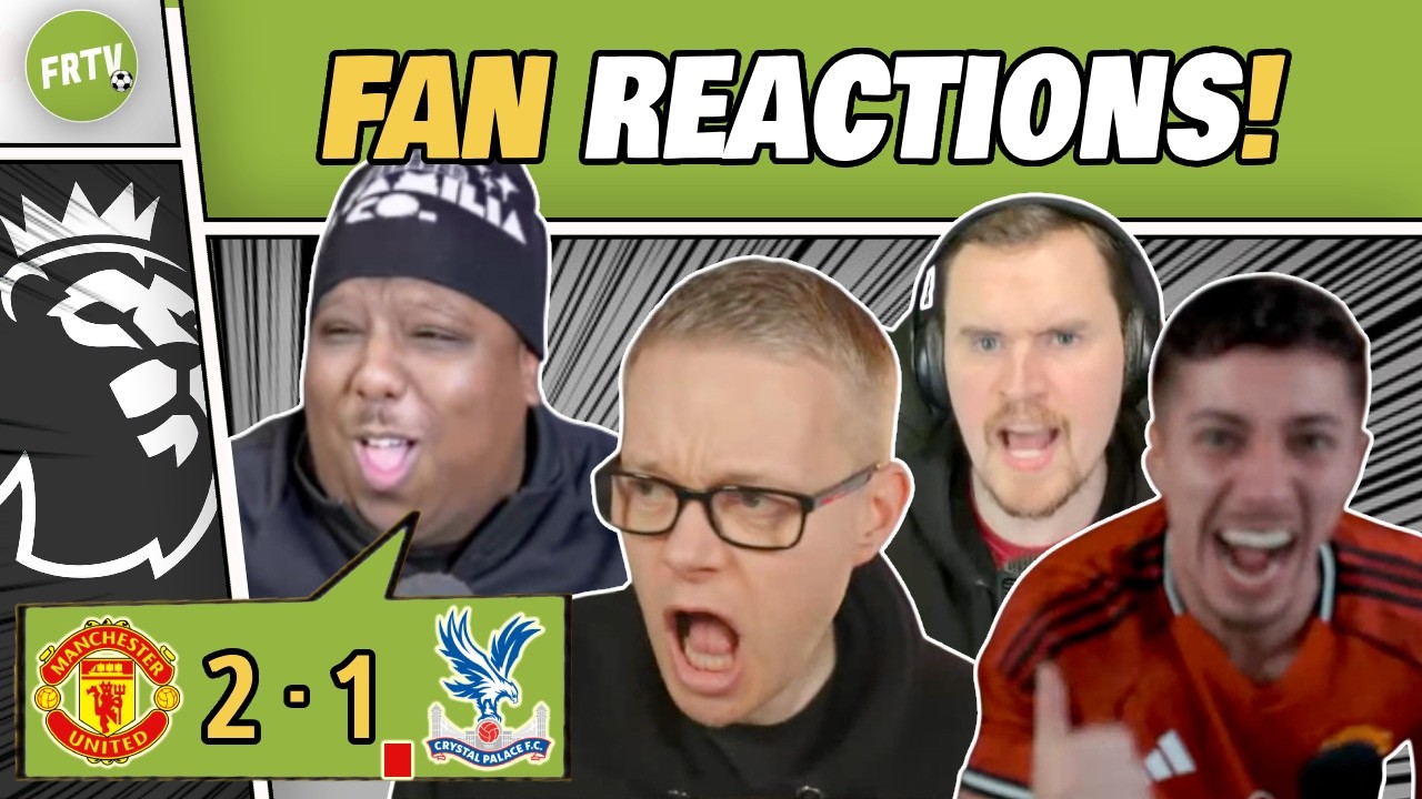 Man United FAN go CRAZY Reactions to Man United 2-1 Crystal Palace