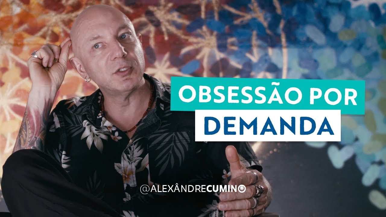 Obsessão por demanda e encruzilhadas da vida