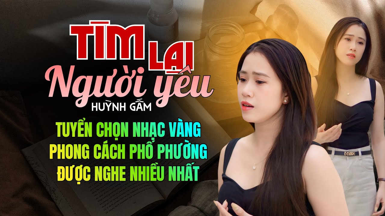 Liên Khúc TÌM LẠI NGƯỜI YÊU - HUỲNH GẤM | Tuyển Chọn Nhạc Vàng Những Bài Mới Nhất Được Nghe Nhiều