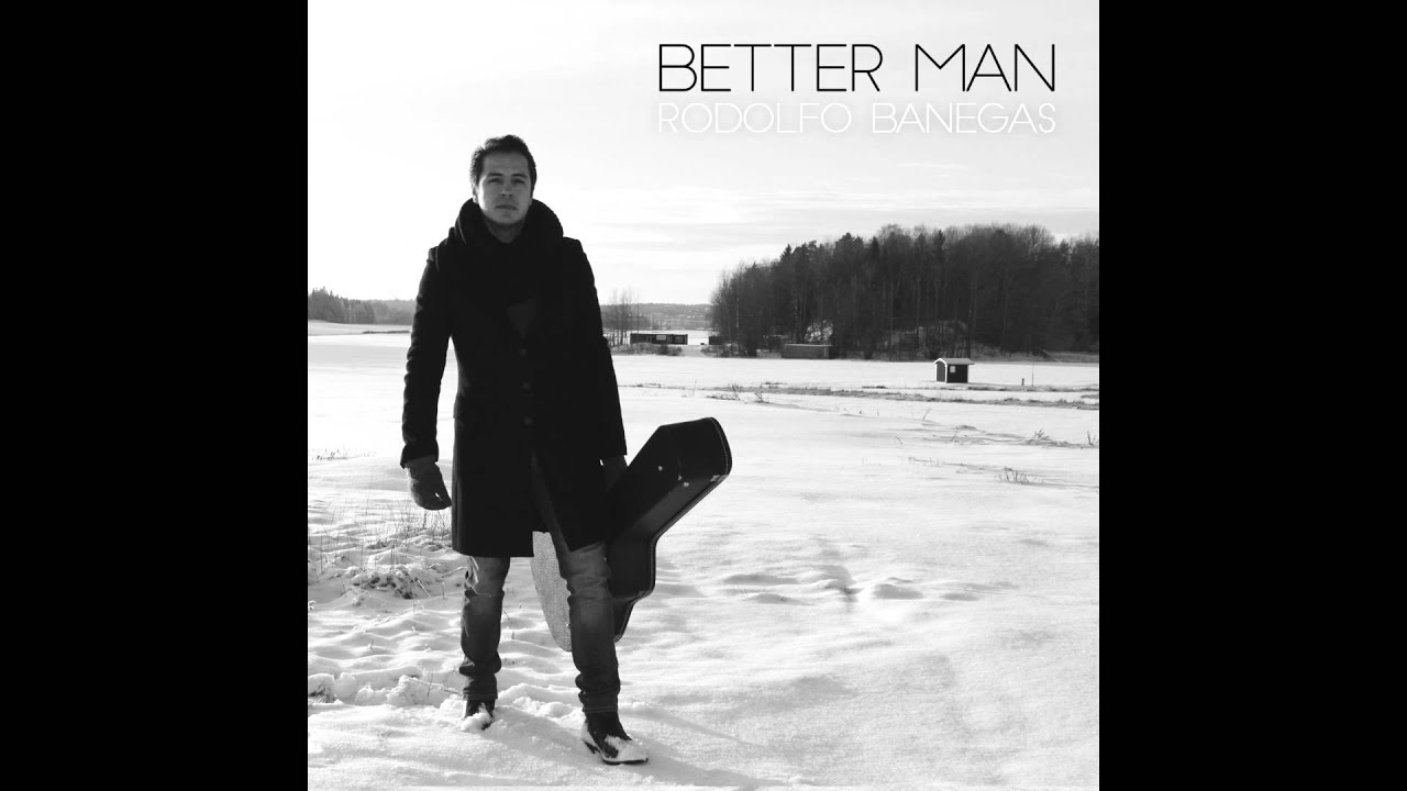 Rodolfo Banegas - Better Man