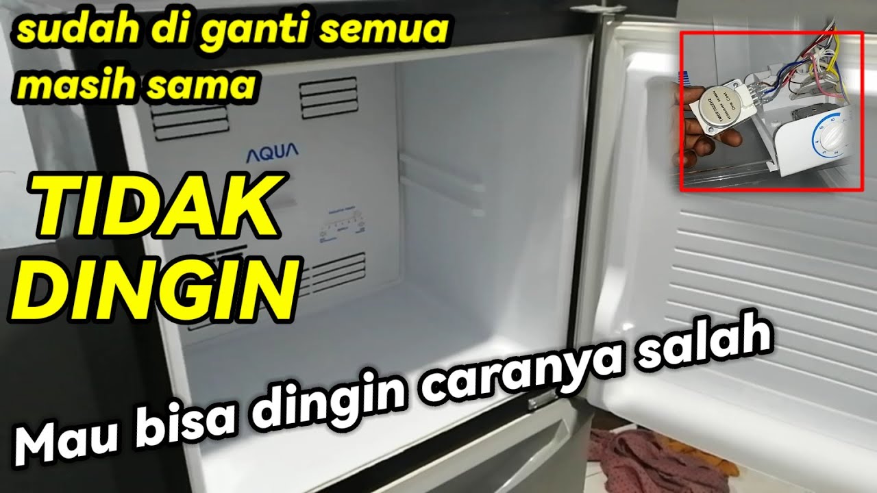 PANTESAN,, KULKAS AQUA 2 PINTU TIDAK DINGIN CARANYA SALAH