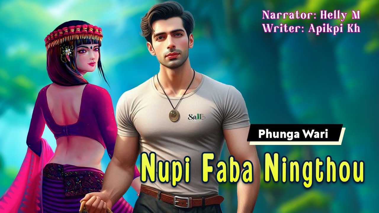 Nupi Faba Ningthou || Manipuri Funga Wari || Helly Maisnam🎤 || Apikpi Kh✍️