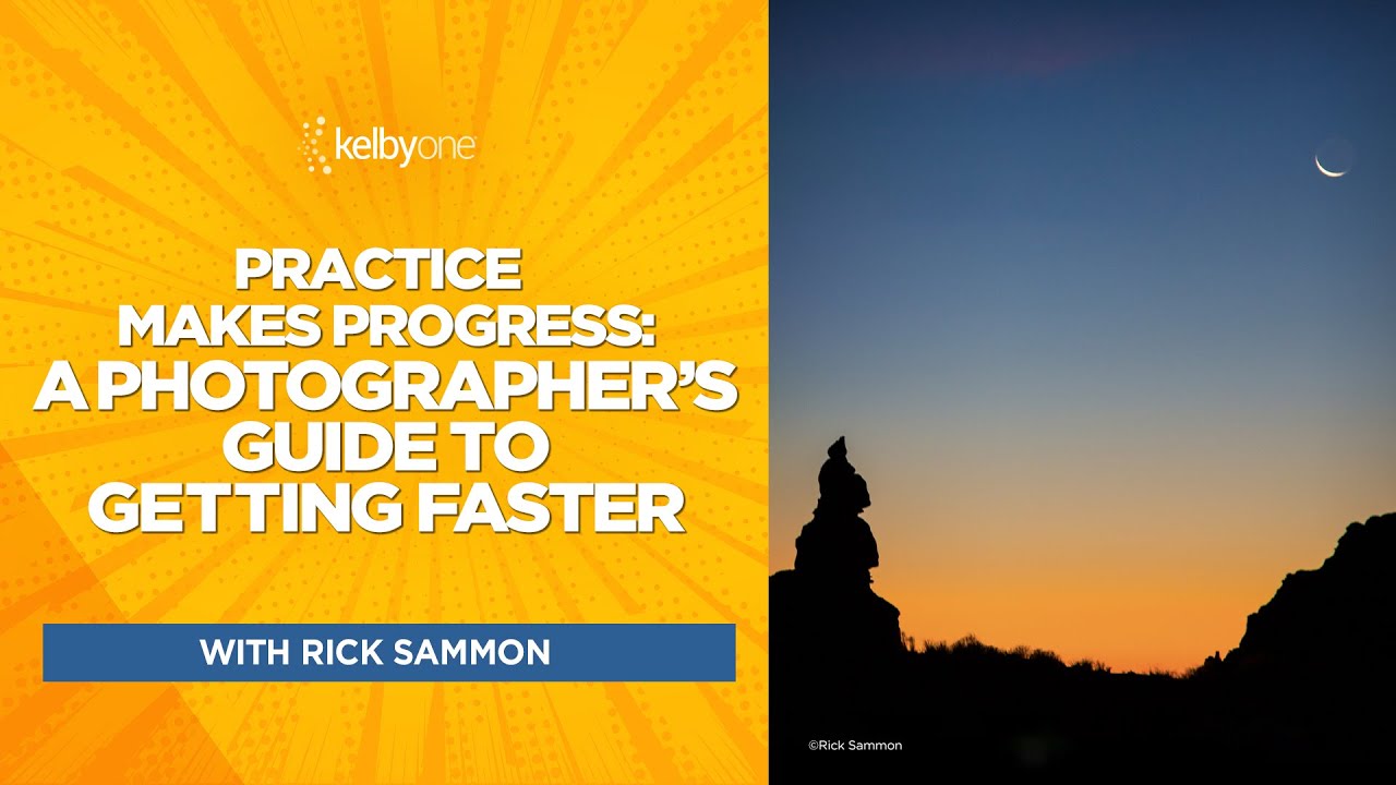 Practice Makes Progress: A Photographer's Guide to Getting Faster with Rick Sammon