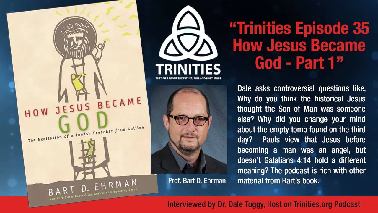 Trinities Episode 35 - How Jesus Became God P1