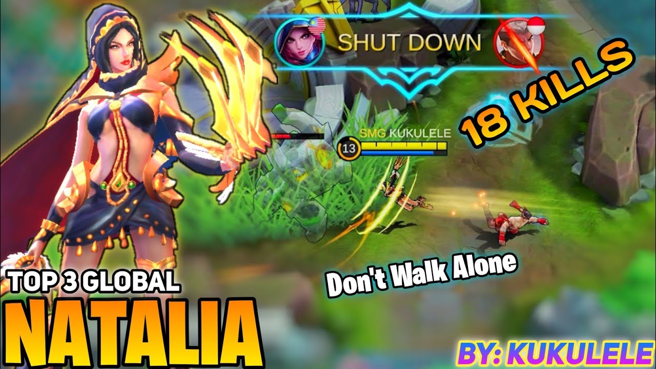 18 KILL ! Don't Walk Alone [ Top 3 Global Natalia ] By KUKULELE - Mobile Legends