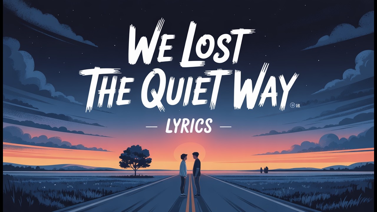 We Lost the Quiet Way ( Lyrics )