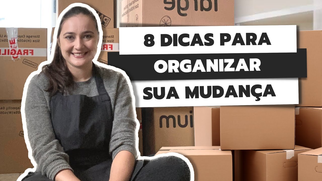 COMO ORGANIZAR MUDANÇA: 8 DICAS PRÁTICAS