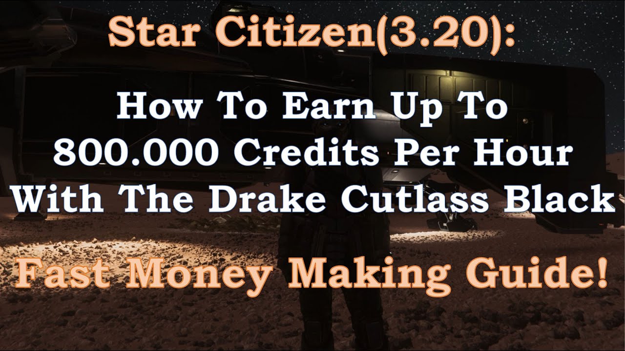 Star Citizen (3.20) How To Earn Up To 800.000 Credits Per Hour WithThe Drake Cutlass Black