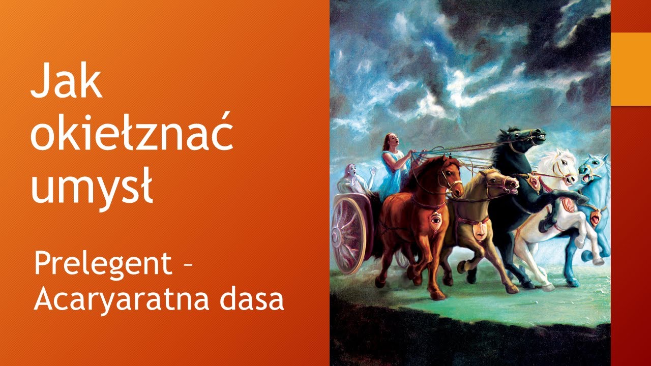 Jak okiełznać umysł - prelegent Acaryaratna dasa