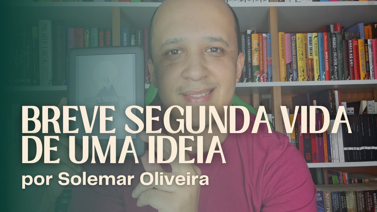Breve segunda vida de uma ideia (Solemar Oliveira) | Recomendo Ler