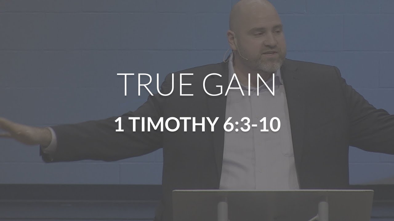 True Gain (1 Timothy 6:3-10)