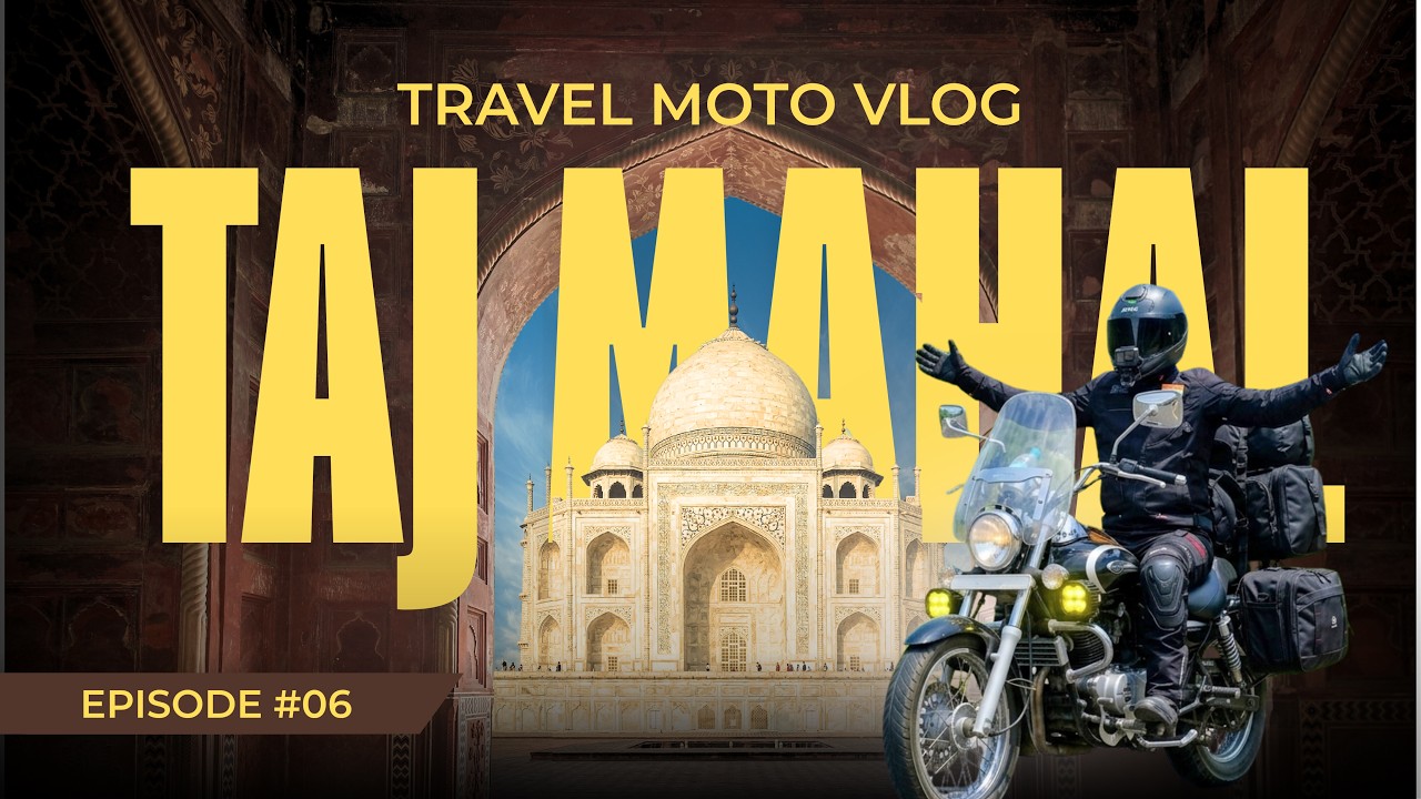 TAJ MAHAL | SEVEN WONDERS OF THE WORLD | AGRA SOLO RIDE (EPISODE- 6)