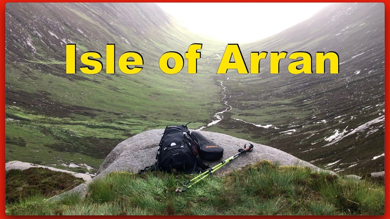 2 Days In The Wild | The Isle Of Arran |  Glen Rosa and The Saddle