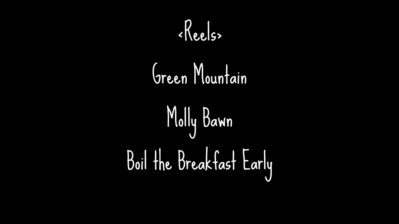 (Reels) Green Mountain / Molly Bawn / Boil the Breakfast Early