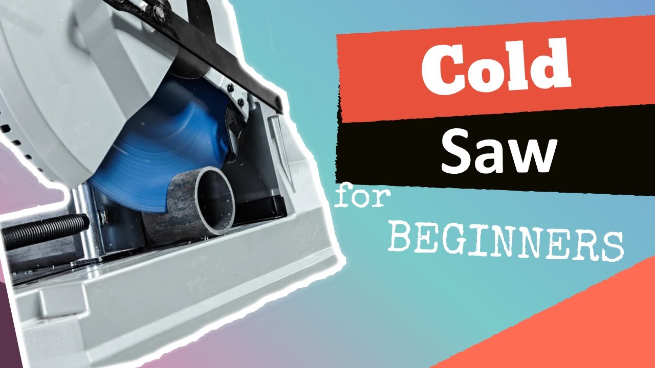 Cut with Confidence: An Introduction to Using a Cold Saw in Metalworking and Fabrication