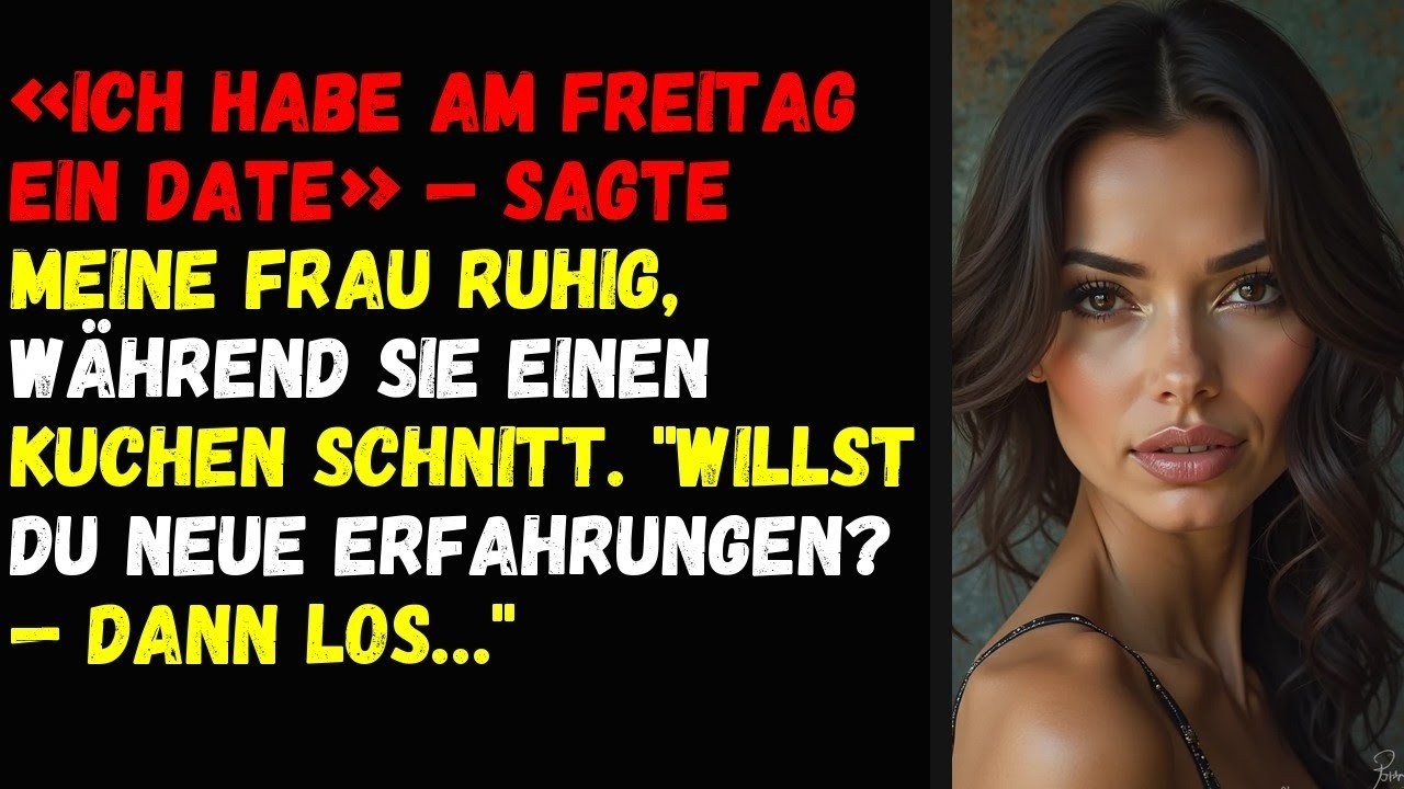 «ICH HABE AM FREITAG EIN DATE» — sagte meine Frau ruhig, während sie einen Kuchen schnitt