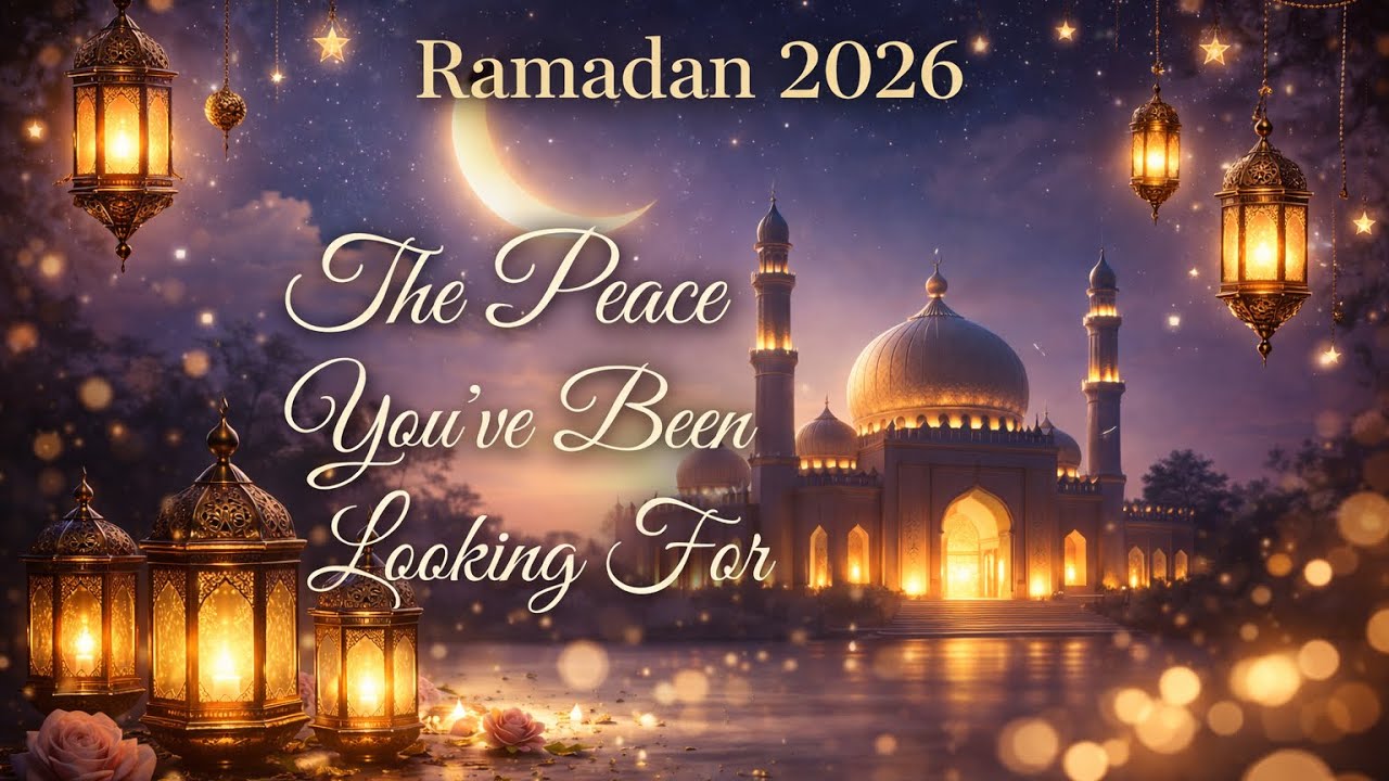 Ramadan 2026 🌙 The Peace You’ve Been Looking For | Calm Spiritual Instrumentals