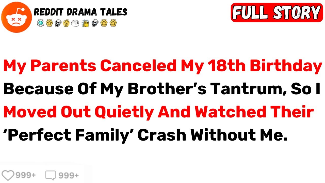 My Parents Canceled My 18th Birthday Because Of My Brother’s Tantrum, So... - Best Reddit Stories