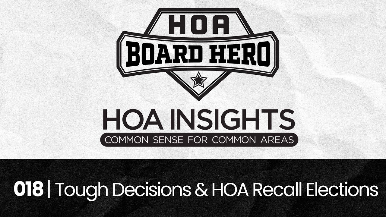 018 | HOA Board Heroes: Tough Decisions & HOA Recall Elections