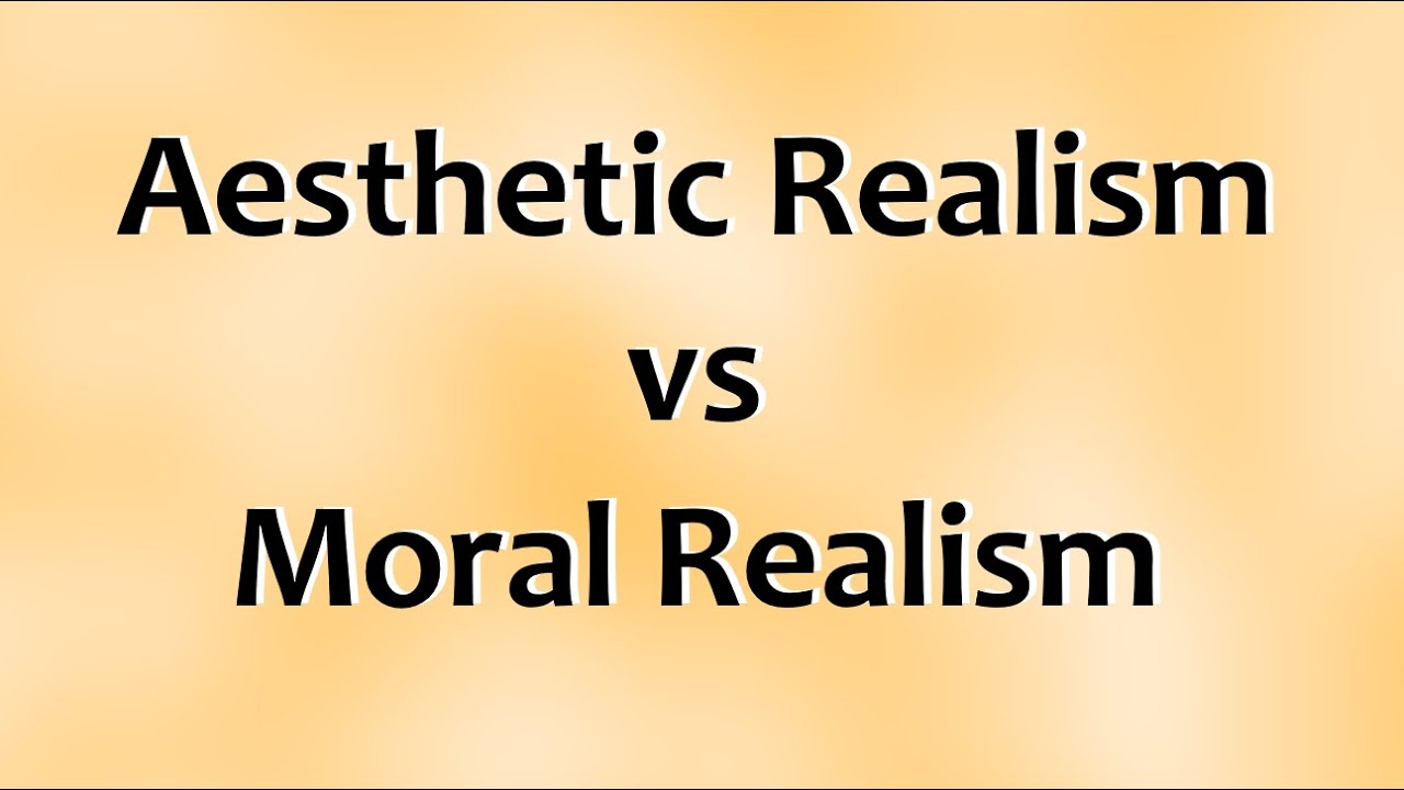 Aesthetic Realism vs Moral Realism