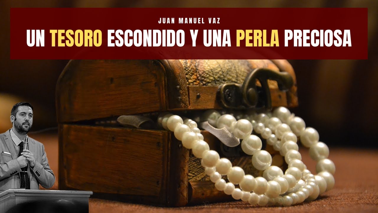 Un Tesoro Escondido y Una Perla Preciosa 🎁👑💎 Juan Manuel Vaz