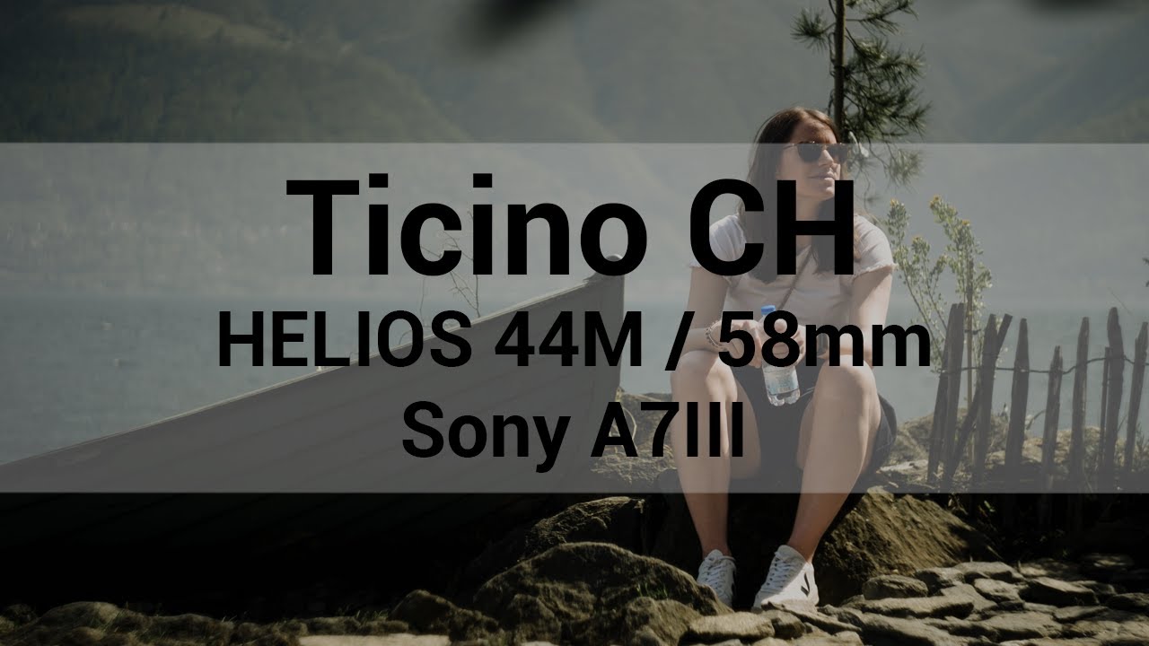 HELIOS 44M 58mm / Sony A7III / Cinematic Filming Switzerland