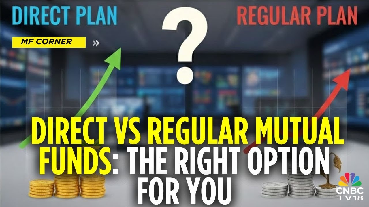 Direct Mutual Funds Vs Regular Mutual Funds: Which One Is Right For You? | CNBC TV18