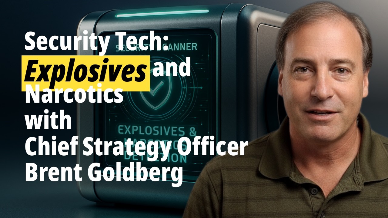 Security Tech: Explosives and Narcotics detection with Chief Strategy Officer Brent Goldberg