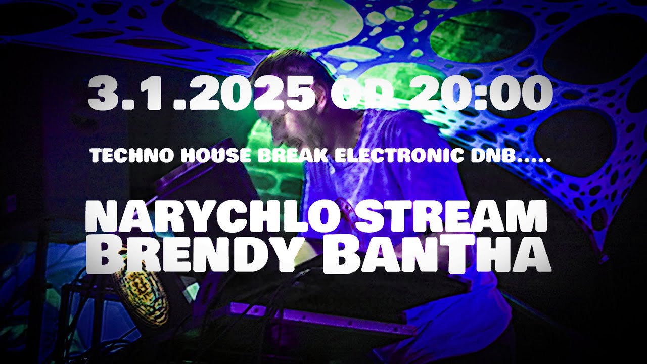 NARYCHLO STREAM ° techno house break electronic dnb... ° Brendy BanTha ° 3.1.2025