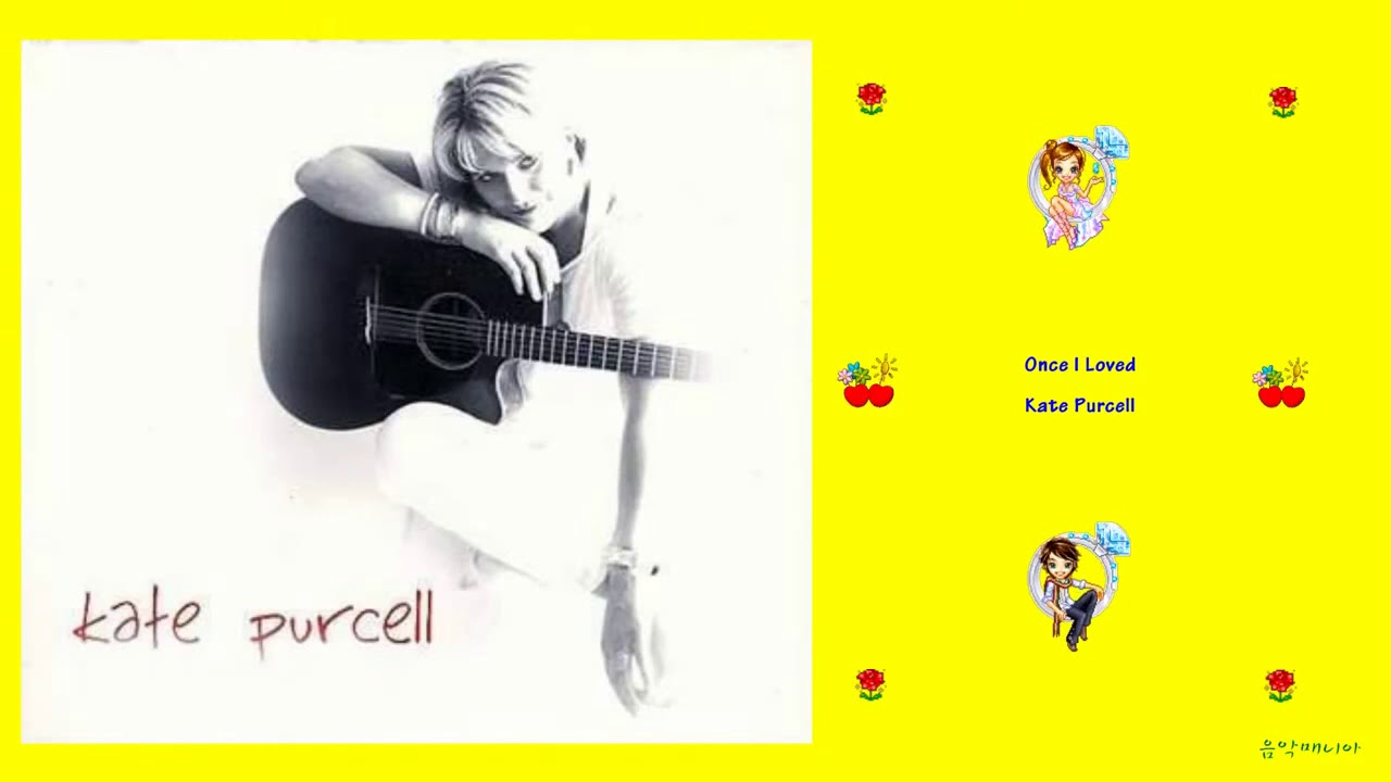 Kate Purcell -  Once I Loved