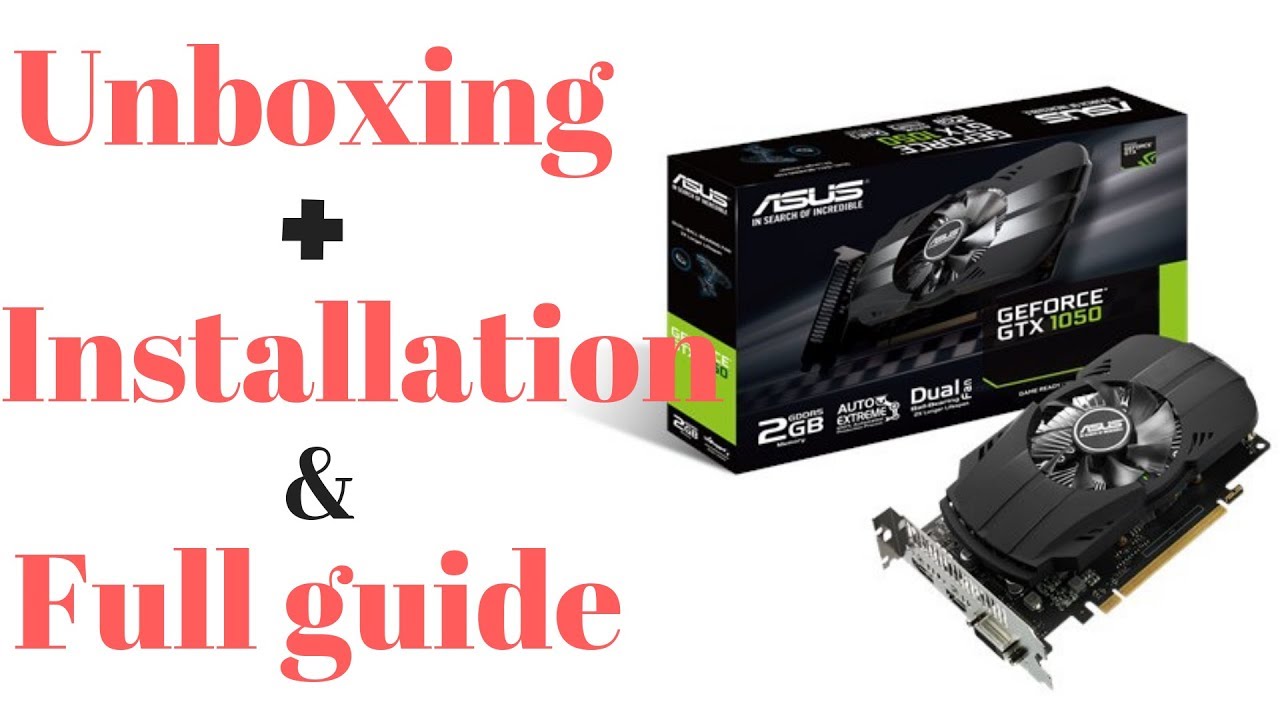 Asus geforce gtx 1050 ti unboxing & installation