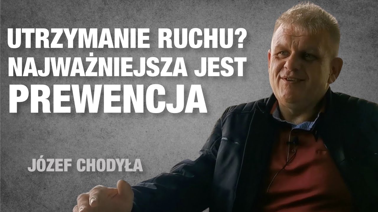 Józef Chodyła: Utrzymanie ruchu? Najważniejsza jest prewencja!