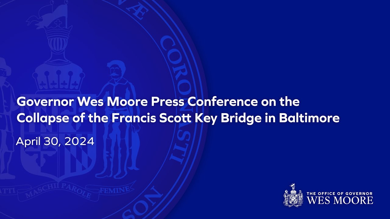 April 30, 2024 | Governor Wes Moore Press Conference on the Collapse of the Francis Scott Key Bridge