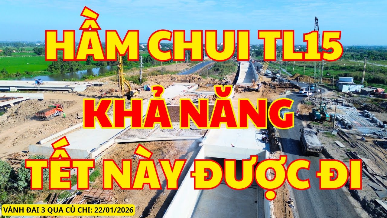 Hầm Chui TL15 | Vành Đai 3 Qua Củ Chi Khả Năng Khai Thác Trước Tết 2026 | Phan TV