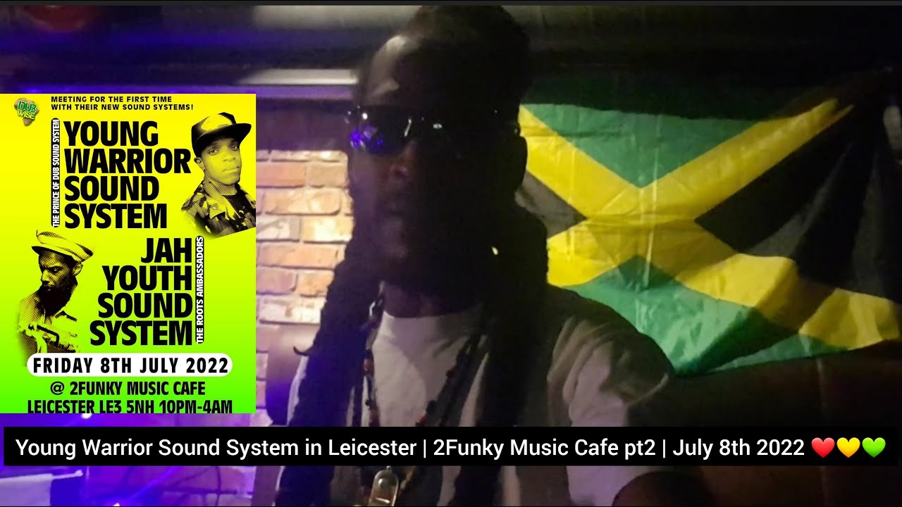 Young Warrior Sound System in Leicester | 2Funky Music Cafe pt2 | July 8th 2022 ❤💛💚