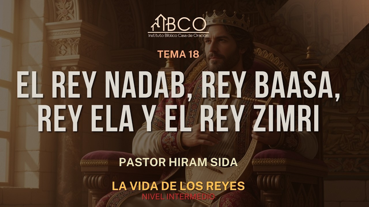 Hiram Sida - El Rey Nadab, Rey Baasa, Rey Ela y el Rey Zimri