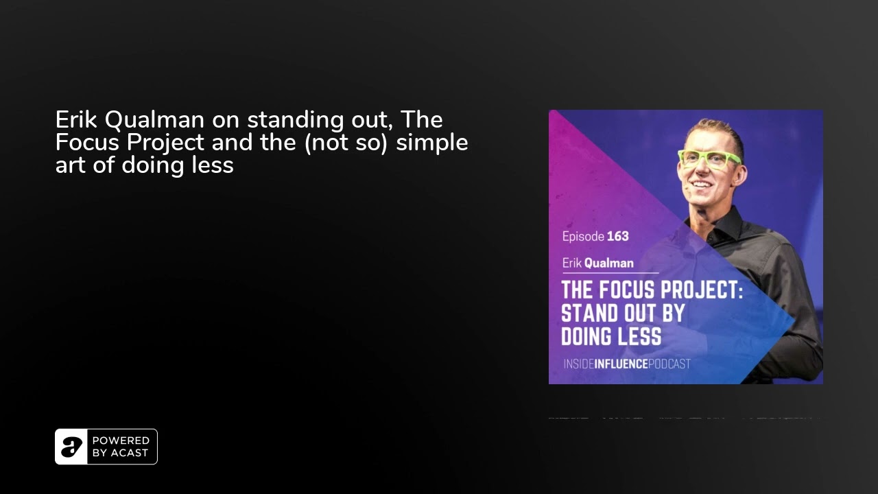 Erik Qualman on standing out, The Focus Project and the (not so) simple art of doing less