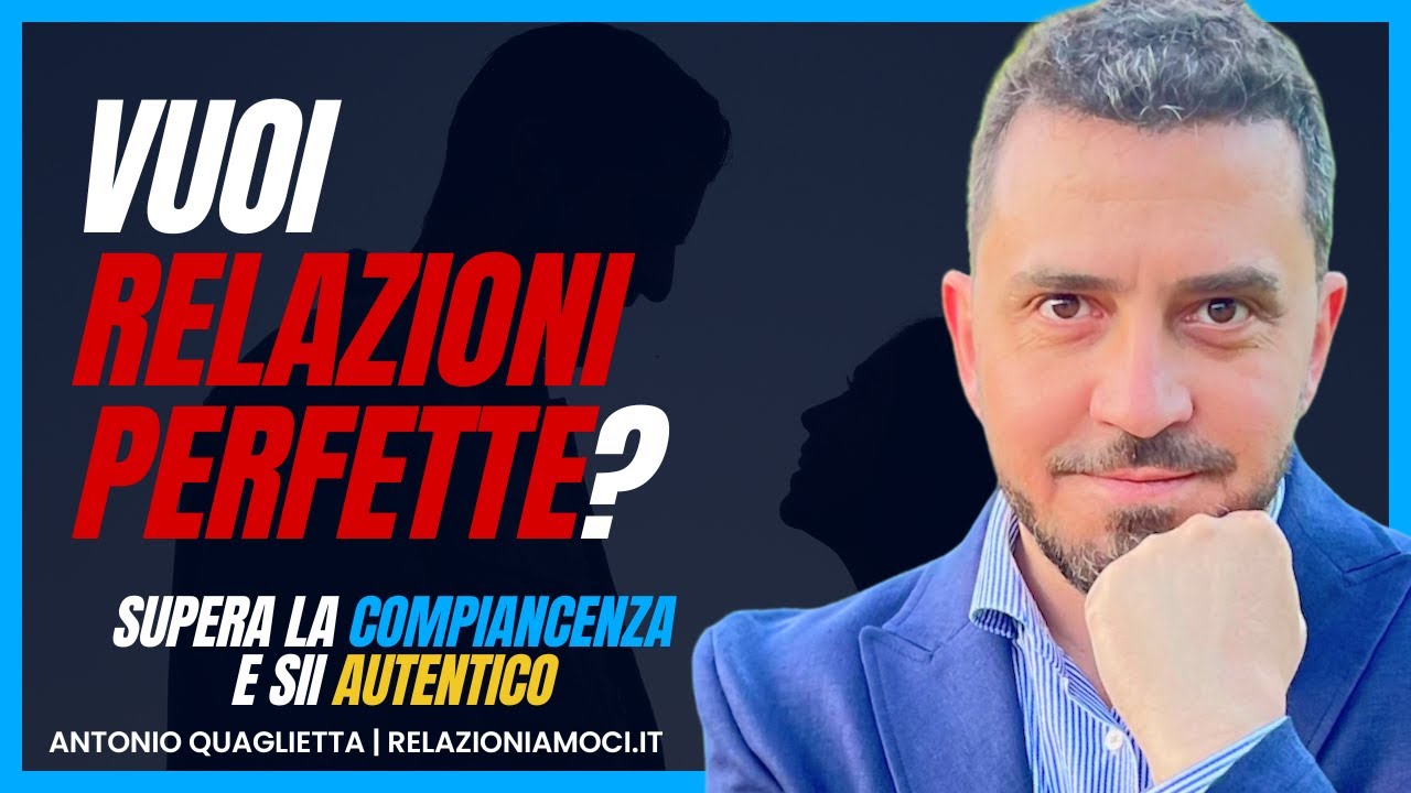 Vuoi relazioni perfette? supera la compiacenza e sii autentico