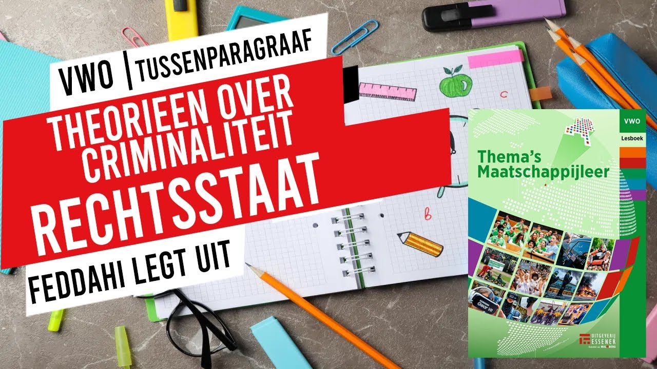 VWO | MAATSCHAPPIJLEER | RECHTSSTAAT | EXTRA PARAGRAAF | THEORIEEN OVER CRIMINALITEIT