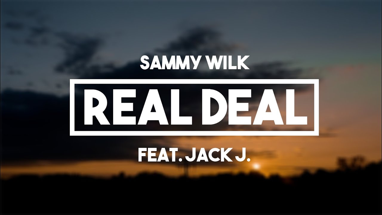 Sammy Wilk (Feat. Jack J) - Real Deal | Lyrics