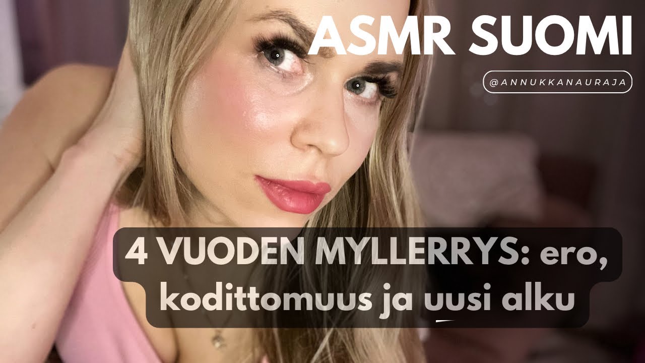 ASMR SUOMI • Neljän vuoden myllerrys; ero, kodittomuus ja uusi alku 💔🤯🙏💫 • #annukkanauraja