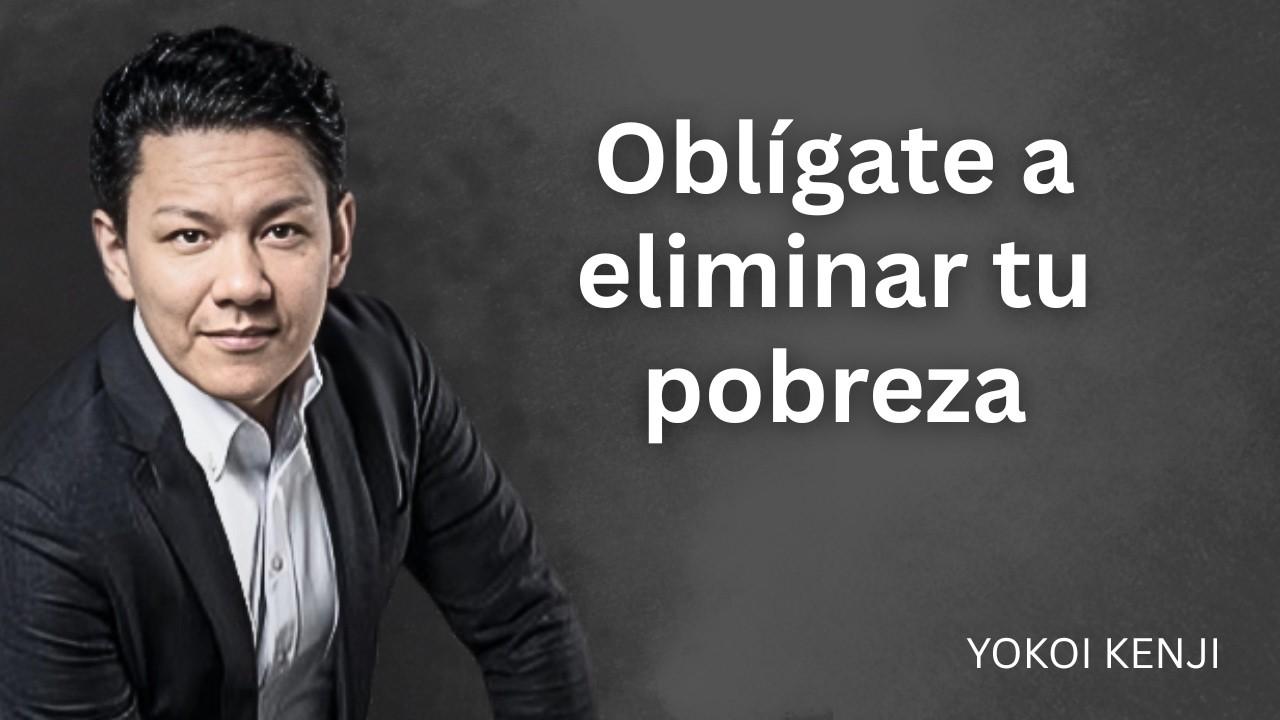 Oblígate a eliminar tu pobreza | Yokoi Kenji