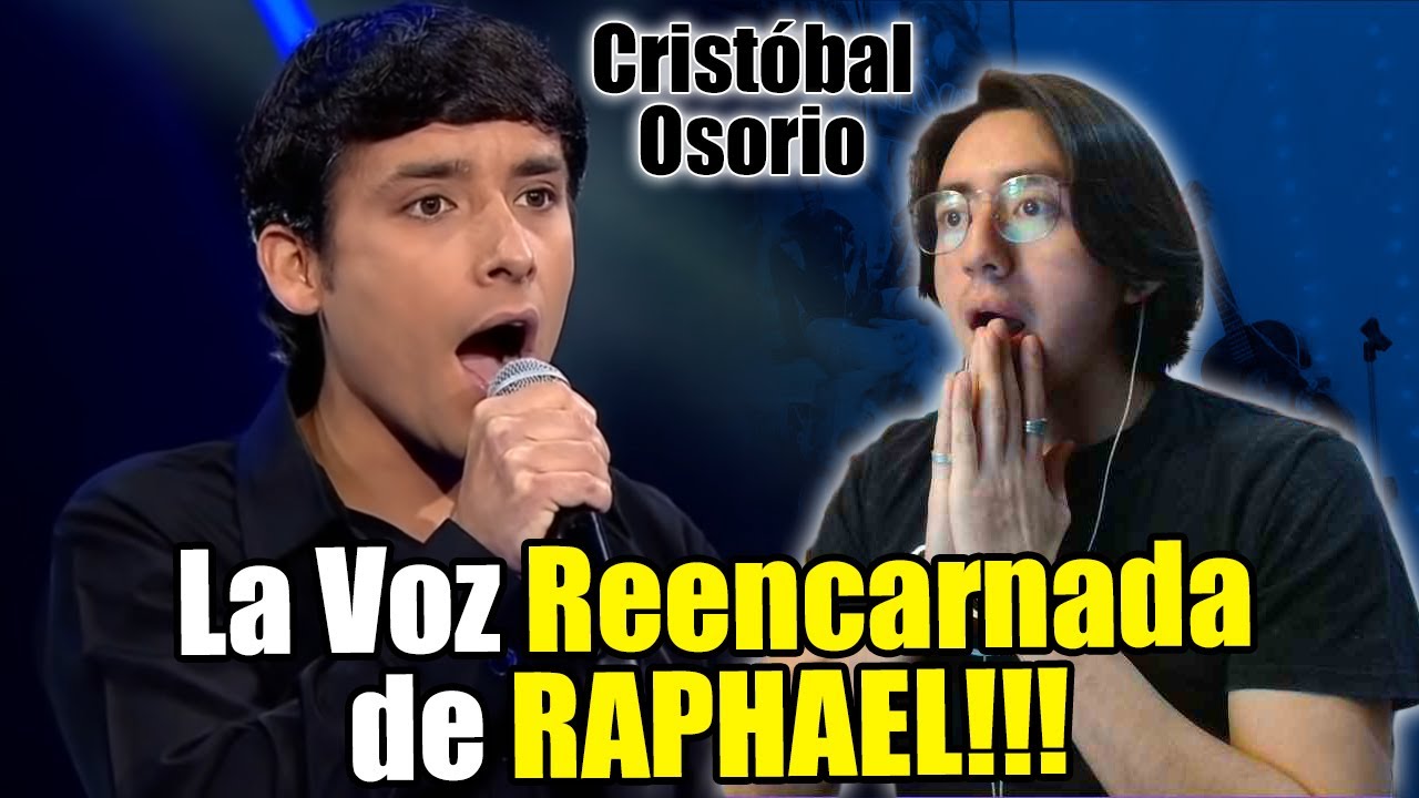 Reacciono a CRISTÓBAL OSORIO | El MEJOR IMITADOR de RAPHAEL!!