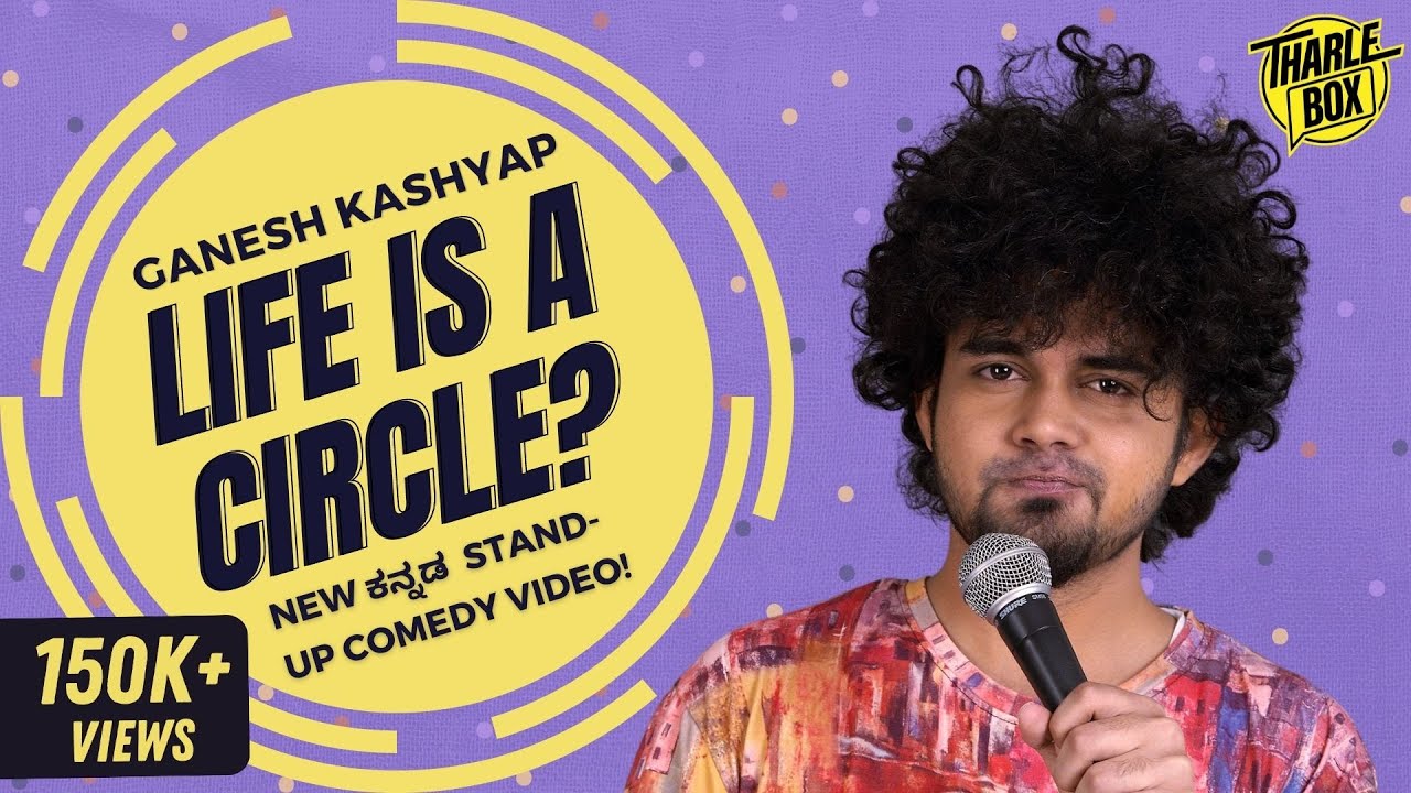 Tharle Box | Ganesh Kashyap | Kannada Stand-up Comedy | Life Is A Circle?