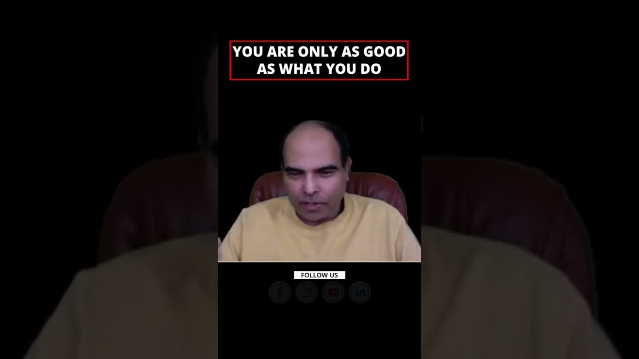 You Are Only As Good As What You Do | Arun Sharma