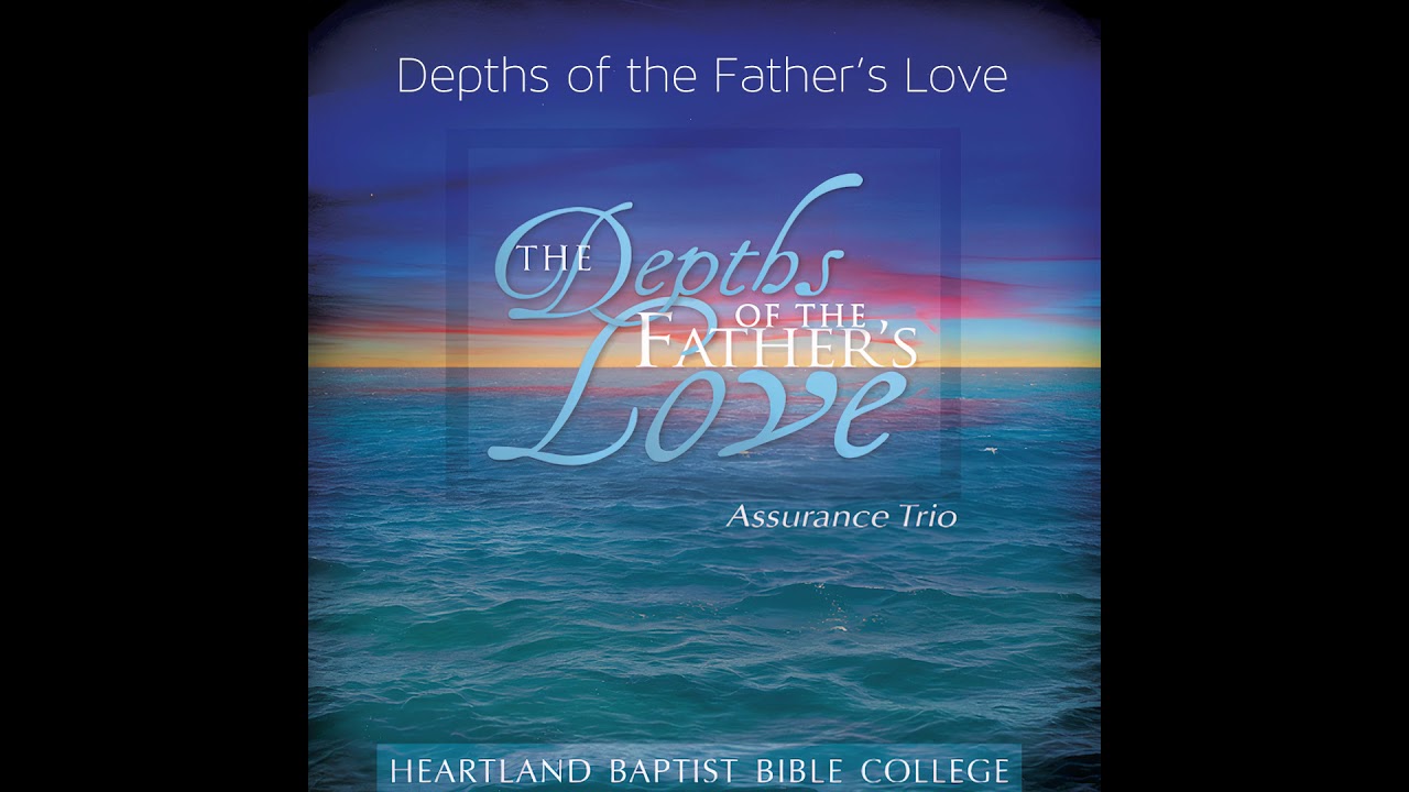 Depth's of the Father's Love - Assurance Trio