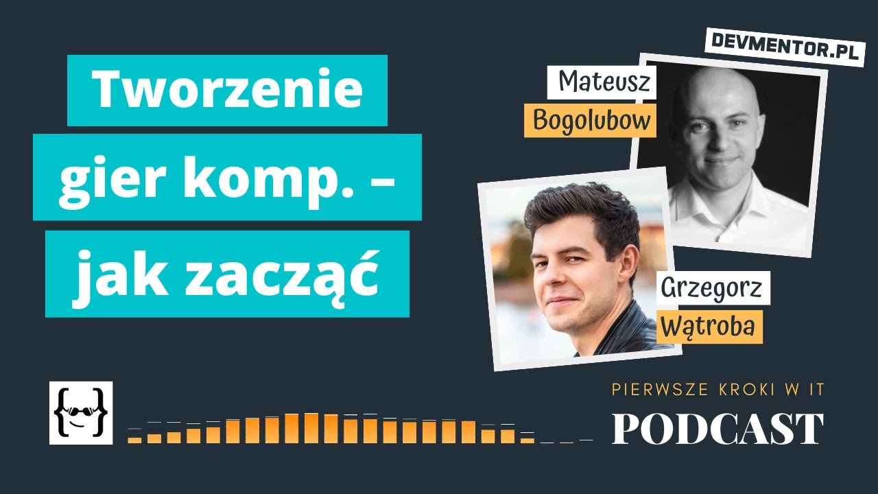 Programowanie gier komputerowych – jak zacząć | Pierwsze kroki w IT #57 [ IT podcast ]