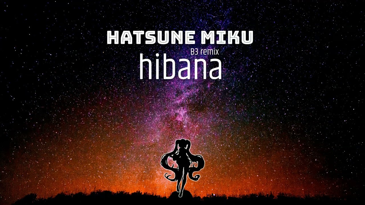Hatsune Miku - Hibana (B33remix)