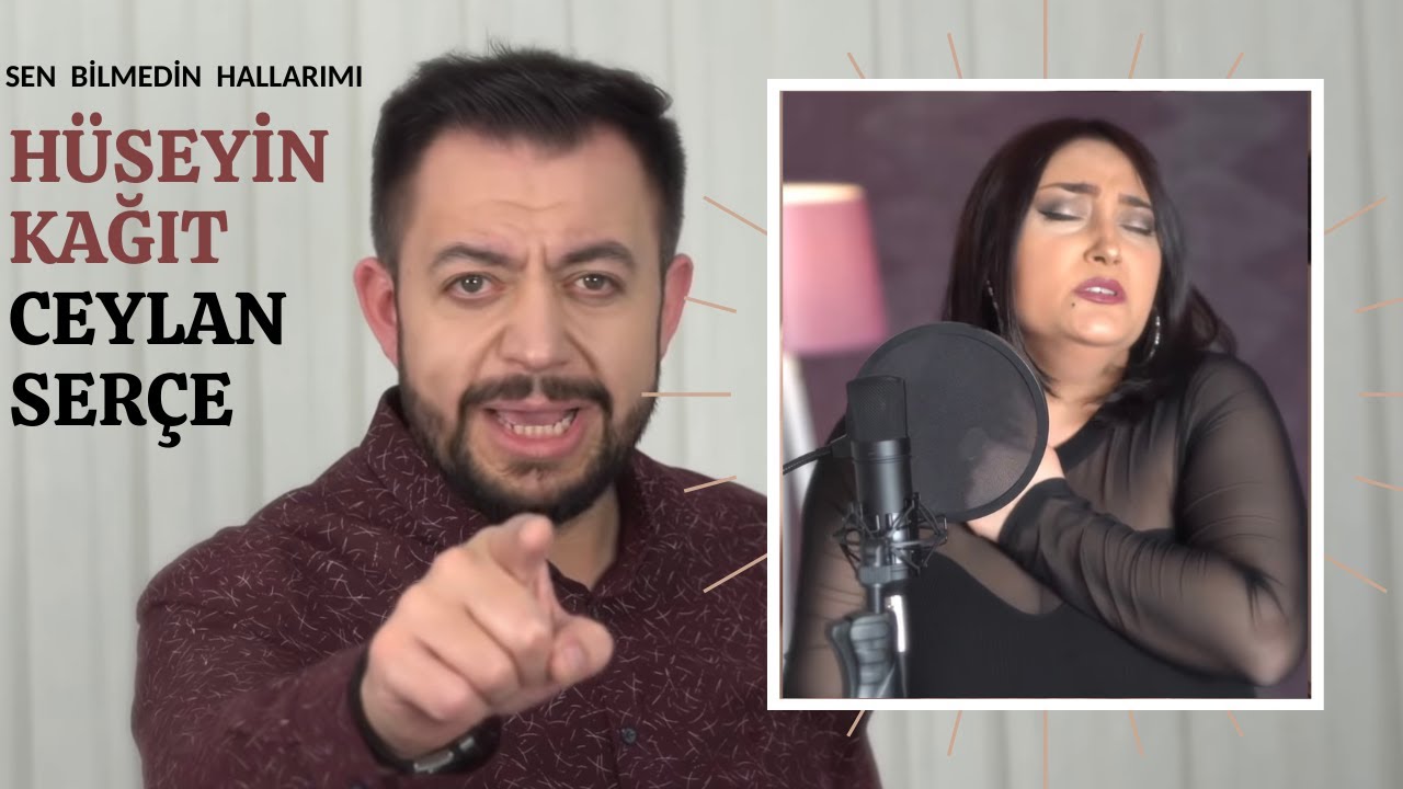 hüseyin Kağıt & Ceylan Serçe - Sen Bilmedin Hallarımı